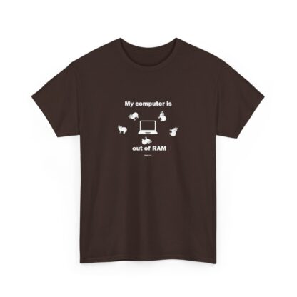 MY COMPUTER IS OUT OF RAM Unisex Heavy Cotton Tee - Image 58