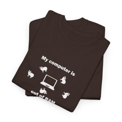 MY COMPUTER IS OUT OF RAM Unisex Heavy Cotton Tee - Image 60