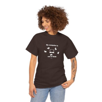 MY COMPUTER IS OUT OF RAM Unisex Heavy Cotton Tee - Image 65