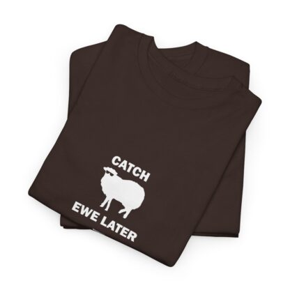 CATCH EWE LATER Unisex Heavy Cotton Tee - Image 60