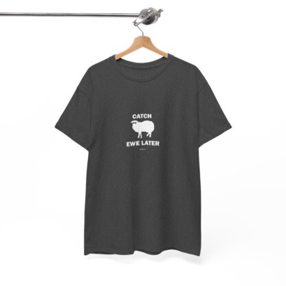 CATCH EWE LATER Unisex Heavy Cotton Tee - Image 142