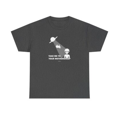 TAKE ME TO YOUR MOTHERSHEEP Unisex Heavy Cotton Tee - Image 164