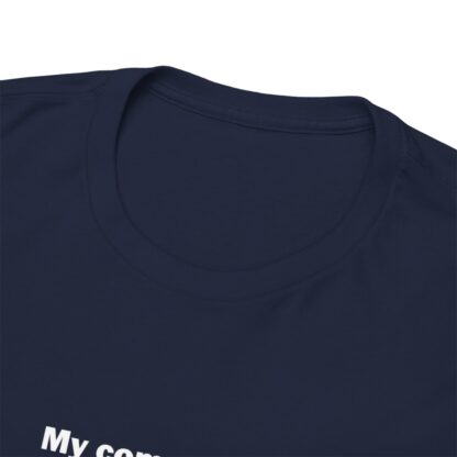 MY COMPUTER IS OUT OF RAM Unisex Heavy Cotton Tee - Image 252