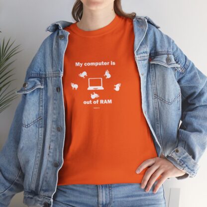 MY COMPUTER IS OUT OF RAM Unisex Heavy Cotton Tee - Image 50