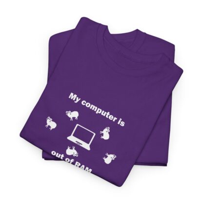 MY COMPUTER IS OUT OF RAM Unisex Heavy Cotton Tee - Image 276