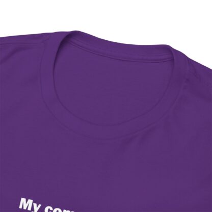 MY COMPUTER IS OUT OF RAM Unisex Heavy Cotton Tee - Image 279