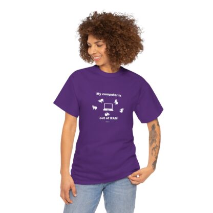 MY COMPUTER IS OUT OF RAM Unisex Heavy Cotton Tee - Image 281