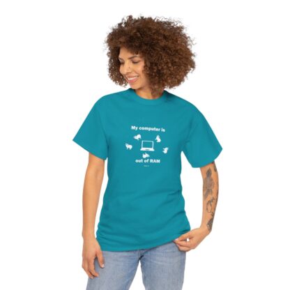 MY COMPUTER IS OUT OF RAM Unisex Heavy Cotton Tee - Image 173