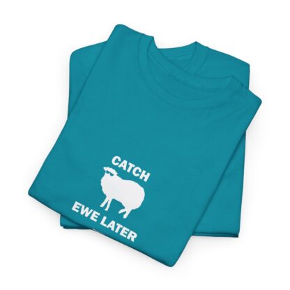 CATCH EWE LATER Unisex Heavy Cotton Tee - Image 168