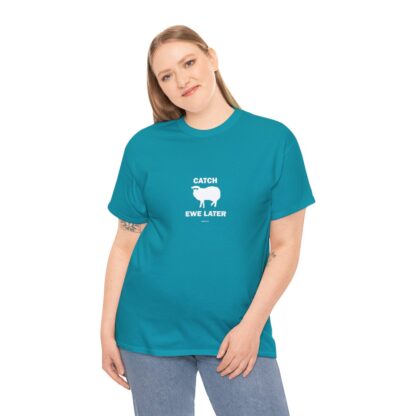 CATCH EWE LATER Unisex Heavy Cotton Tee - Image 174