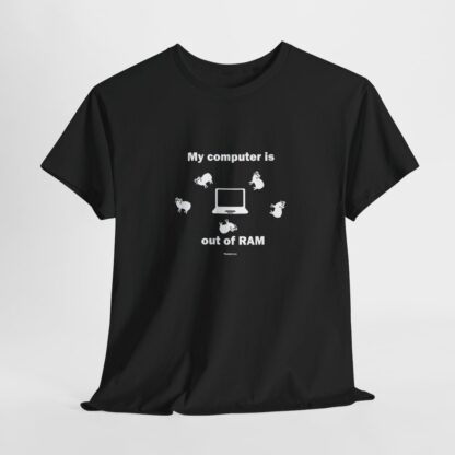 MY COMPUTER IS OUT OF RAM Unisex Heavy Cotton Tee