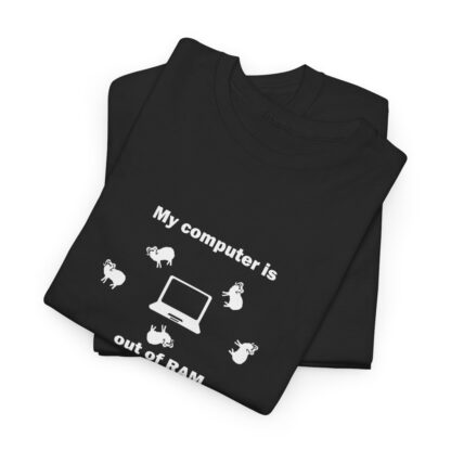 MY COMPUTER IS OUT OF RAM Unisex Heavy Cotton Tee - Image 6