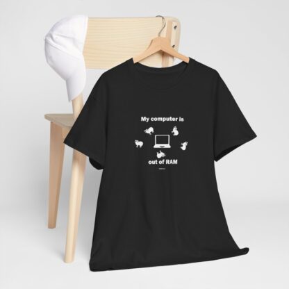 MY COMPUTER IS OUT OF RAM Unisex Heavy Cotton Tee - Image 8