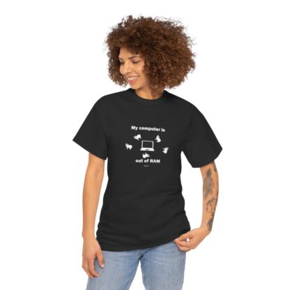 MY COMPUTER IS OUT OF RAM Unisex Heavy Cotton Tee - Image 11