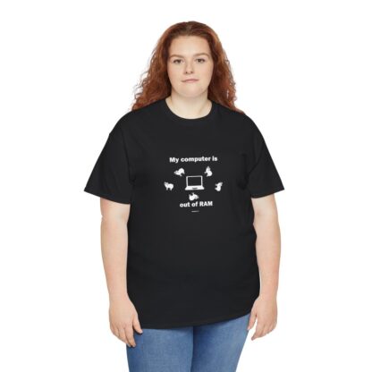 MY COMPUTER IS OUT OF RAM Unisex Heavy Cotton Tee - Image 15