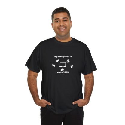 MY COMPUTER IS OUT OF RAM Unisex Heavy Cotton Tee - Image 17