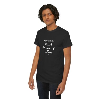 MY COMPUTER IS OUT OF RAM Unisex Heavy Cotton Tee - Image 19