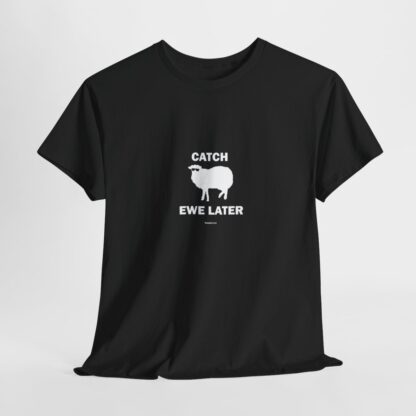 CATCH EWE LATER Unisex Heavy Cotton Tee