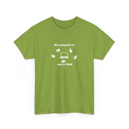 MY COMPUTER IS OUT OF RAM Unisex Heavy Cotton Tee - Image 85