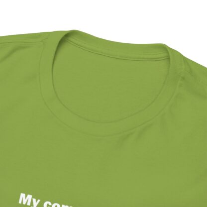 MY COMPUTER IS OUT OF RAM Unisex Heavy Cotton Tee - Image 90