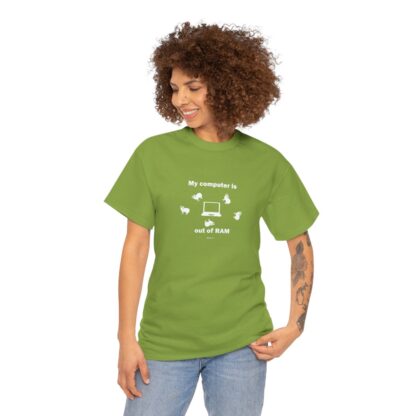 MY COMPUTER IS OUT OF RAM Unisex Heavy Cotton Tee - Image 92