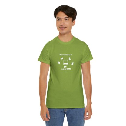 MY COMPUTER IS OUT OF RAM Unisex Heavy Cotton Tee - Image 102