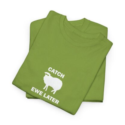 CATCH EWE LATER Unisex Heavy Cotton Tee - Image 87