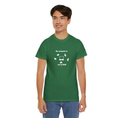 MY COMPUTER IS OUT OF RAM Unisex Heavy Cotton Tee - Image 129