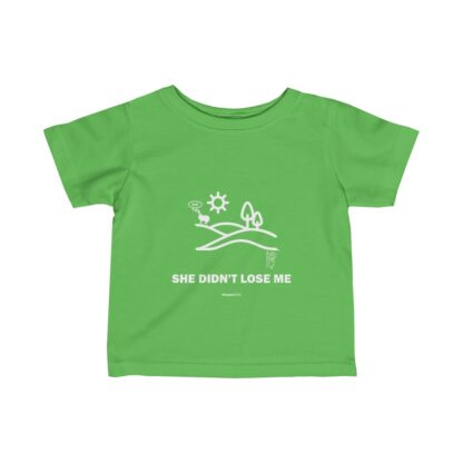 SHE DIDN'T LOSE ME Infant Fine Jersey Tee