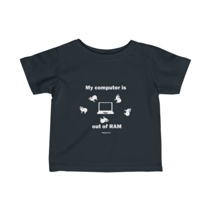 MY COMPUTER IS OUT OF RAM Infant Fine Jersey Tee