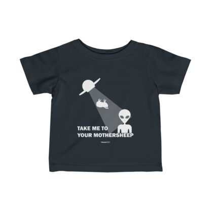 TAKE ME TO YOUR MOTHERSHEEP Infant Fine Jersey Tee