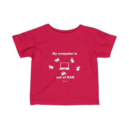 MY COMPUTER IS OUT OF RAM Infant Fine Jersey Tee - Image 17