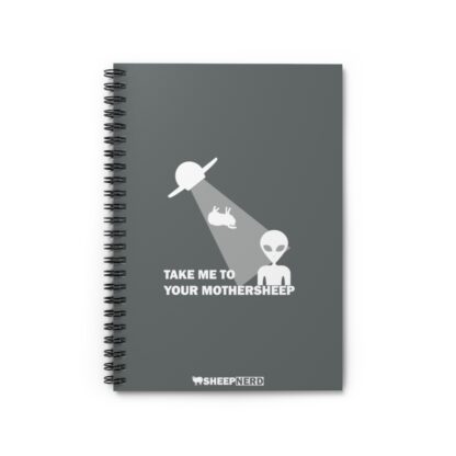 TAKE ME TO YOUR MOTHERSHEEP Spiral Notebook - Ruled Line