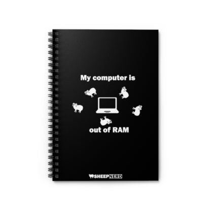 MY COMPUTER IS OUT OF RAM Spiral Notebook - Ruled Line