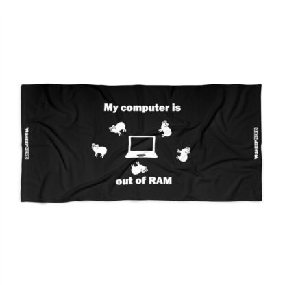 MY COMPUTER IS OUT OF RAM Beach Towel - Image 3