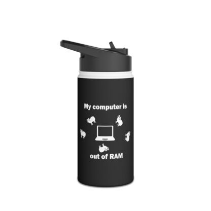 MY COMPUTER IS OUT OF RAM Stainless Steel Water Bottle, Standard Lid - Image 10