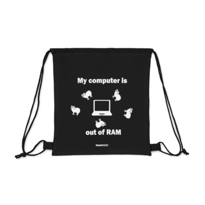 MY COMPUTER IS OUT OF RAM Outdoor Drawstring Bag - Image 2