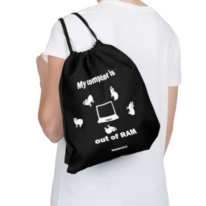 MY COMPUTER IS OUT OF RAM Outdoor Drawstring Bag - Image 5