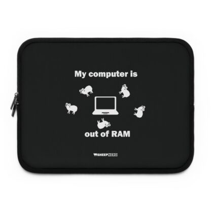 MY COMPUTER IS OUT OF RAM Laptop Sleeve